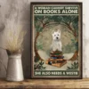 A Woman Cannot Survive On Books Alone She Also Need A Westie Dog Poster 3 A Woman Cannot Survive on Books Alone She Also Need a Westie Dog Poster