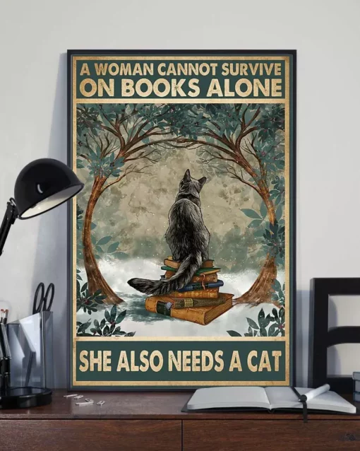 A Woman Cannot Survive On Books Alone She Also Needs A Cat Poster