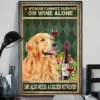 A Woman Cannot Survive On Wine Alone She Also Needs Golden Retriever Poster 2 A Woman Cannot Survive on Wine Alone She Also Needs Golden Retriever Poster
