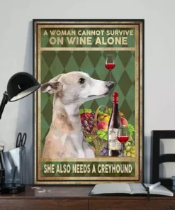 A Woman Cannot Survive On Wine Alone She Also Needs Greyhound Poster