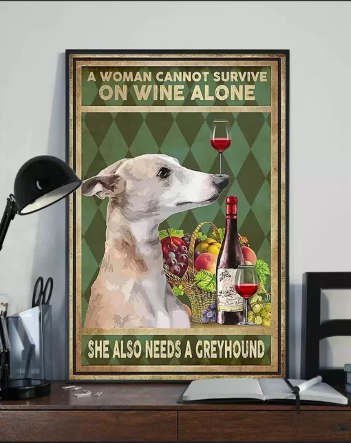 A Woman Cannot Survive On Wine Alone She Also Needs Greyhound Poster