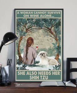 A Woman Cannot Survive On Wine Alone She Also Needs Her Shih Tzu Dog Poster