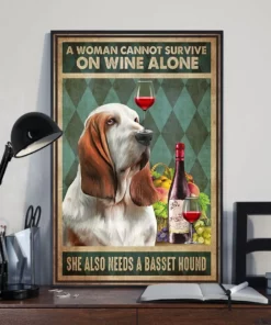 A Woman Cannot Survive On Wine Alone She Also Needs A Basset Hound Dog Poster