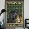 A Woman Cannot Survive On Wine Alone She Also Needs A Poodle Poster 2 A Woman Cannot Survive on Wine Alone She Also Needs a Poodle Poster