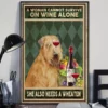 A Woman Cannot Survive On Wine Alone She Also Needs A Wheaten Dog Poster 3 A Woman Cannot Survive on Wine Alone She Also Needs a Wheaten Dog Poster