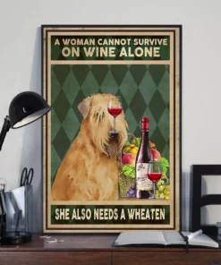 A Woman Cannot Survive On Wine Alone She Also Needs A Wheaten Dog Poster