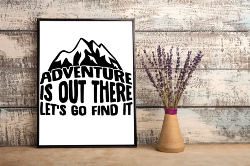 Adventure Is Out There Let's Go Find It Moutain Camping Poster