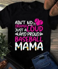 Ain't No Drama Just A Loud And Proud Baseball Mama Tshirt