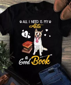 All I Need Is My Akita And A Good Book Dog Tshirt
