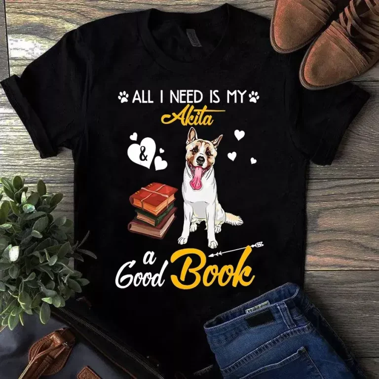All I Need Is My Akita and a Good Book Dog Tshirt