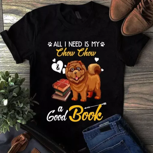 All I Need Is My Chow Chow And A Good Book Dog Tshirt