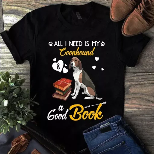 All I Need Is My Coonhound And A Good Book Dog Tshirt