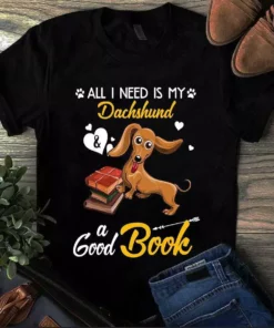 All I Need Is My Dachshund And A Good Book Dog Tshirt