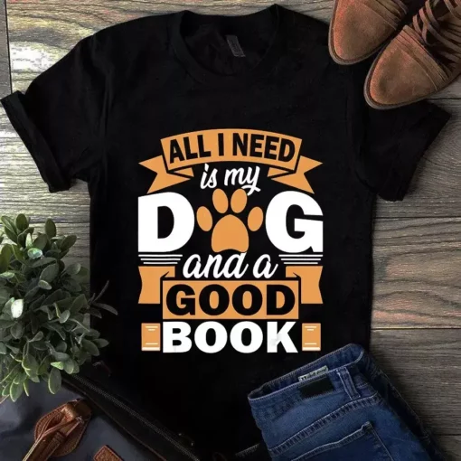 All I Need Is My Dog And A Good Book Dog Paw Tshirt