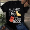 All I Need Is My Dog and a Good Book Dog Tshirt