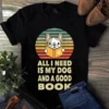All I Need Is My Dog and a Good Book Dog Vintage Tshirt