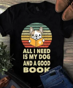 All I Need Is My Dog And A Good Book Dog Vintage Tshirt