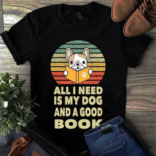 All I Need Is My Dog And A Good Book Dog Vintage Tshirt