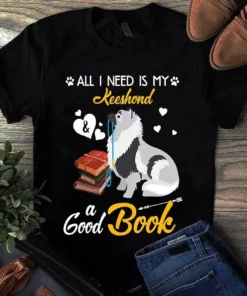 All I Need Is My Keeshond And A Good Book Dog Tshirt