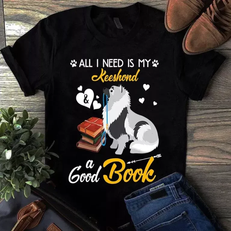 All I Need Is My Keeshond and a Good Book Dog Tshirt