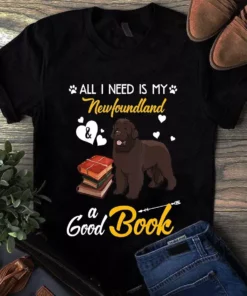 All I Need Is My Newfoundland And A Good Book Dog Tshirt