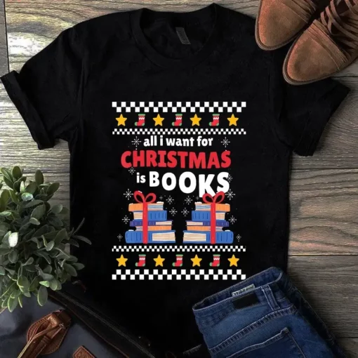 All I Want For Christmas Is Books Xmas Gift Book Tshirt