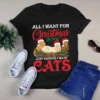 All I Want For Christmas Is You Just Kidding I Want Cats Xmas Gift Tshirt 2 All I Want for Christmas Is You Just Kidding I Want Cats Xmas Gift Tshirt