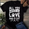 All You Need Is Love And A Cat Gift Tshirt 3 All You Need Is Love and a Cat Gift Tshirt