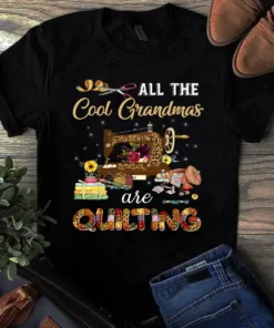 All The Cool Grandmas Are Quilting Sewing Tshirt