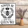 Always Be Your Own Queen Bee Poster 2 Always Be Your Own Queen Bee Poster