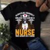 Always Be Yourself Unless You Can Be A Nurse Then Always Be A Nurse Tshirt 3 Always Be Yourself Unless You Can Be a Nurse Then Always Be a Nurse Tshirt