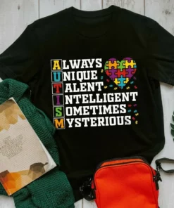 Always Unique Talent Intelligent Sometimes Mysterious Autism Gift Tshirt