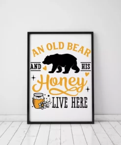 An Old Bear And His Honey Live Here Bee Bear Poster