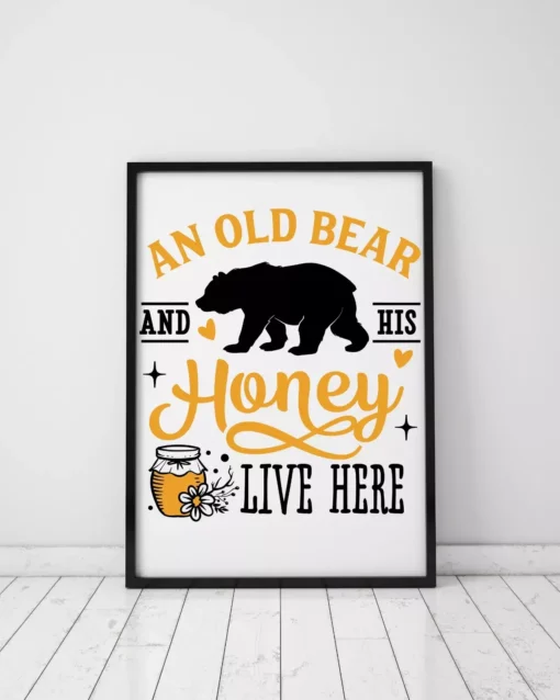 An Old Bear And His Honey Live Here Bee Bear Poster