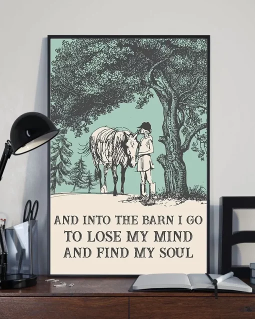 And Into The Barn I Go To Lose My Mind And Find My Soul Horse Poster