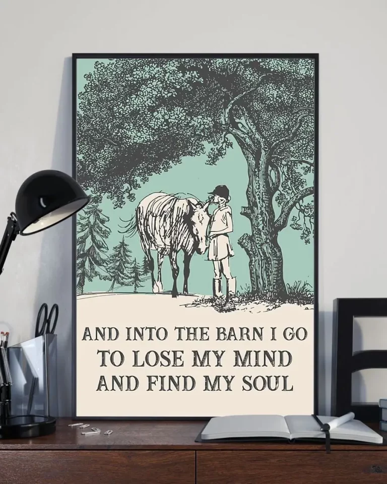 And Into the Barn I Go to Lose My Mind and Find My Soul Horse Poster