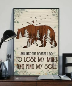 And Into The Forest I Go To Lose My Mind And Find My Soul Bear Camping Poster