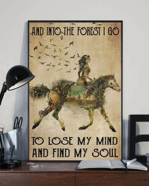 And Into The Forest I Go To Lose My Mind And Find My Soul Horse Poster