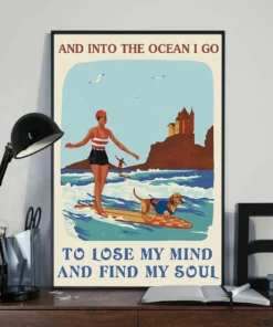 And Into The Ocean I Go To Lose My Mind Dachshund Dog Surfing Poster
