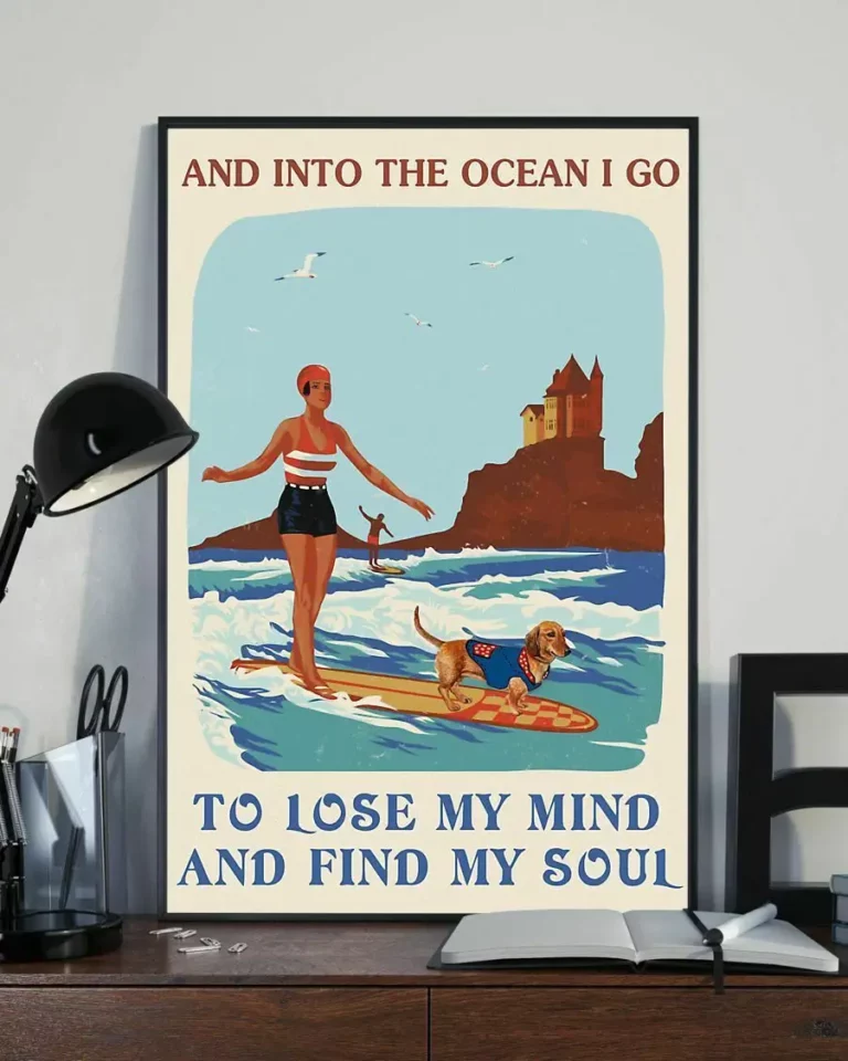 And Into the Ocean I Go to Lose My Mind Dachshund Dog Surfing Poster