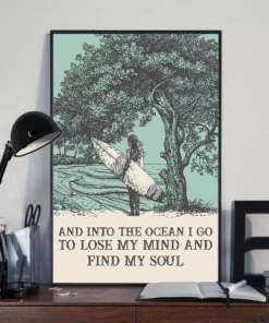 And Into The Ocean I Go To Lose My Mind Surfing Poster