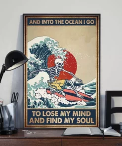 And Into The Ocean I Go To Lose My Mind And Find My Soul Skeleton Surfing Poster