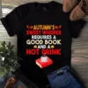 Autumns Sweet Whisper Requires a Good Book and a Hot Drink Tshirt