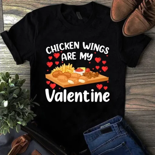 Chicken Wings Are My Valentine Funny Gift Tshirt