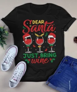 Dear Santa Just Bring Wine Christmas Xmas Gift Tshirt