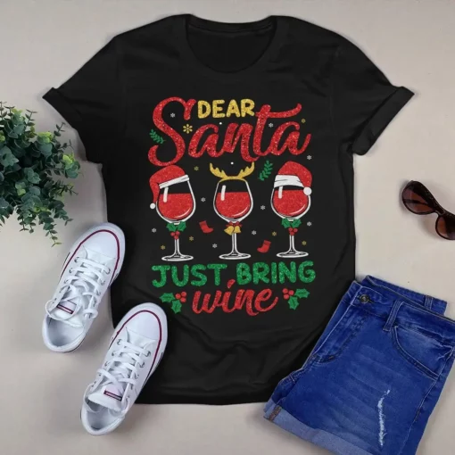 Dear Santa Just Bring Wine Christmas Xmas Gift Tshirt