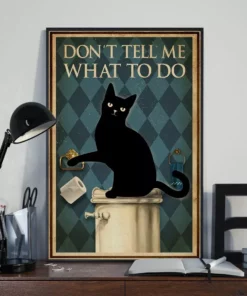 Don't Tell Me What To Do Funny Black Cat Poster