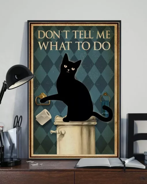 Don't Tell Me What To Do Funny Black Cat Poster