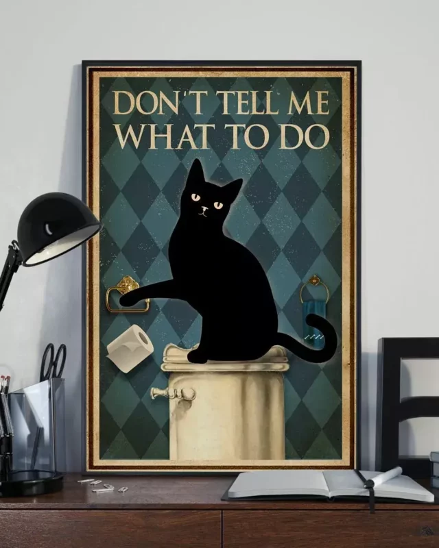 Don’t Tell Me What To Do Funny Black Cat Poster