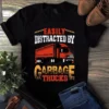 Easily Distracted By Garbage Trucks Trucker Truck Driver Tshirt 2 Easily Distracted by Garbage Trucks Trucker Truck Driver Tshirt